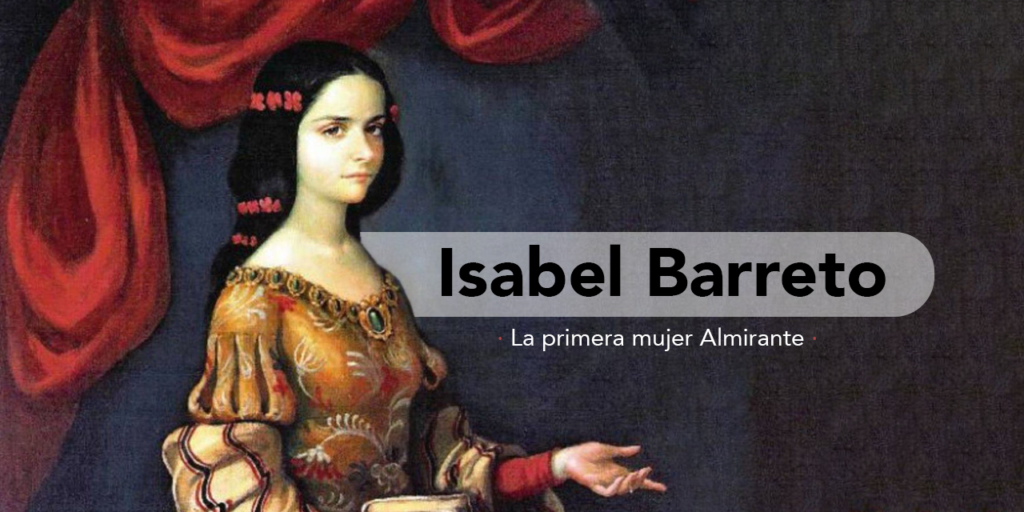 Isabel Barreto, la primera mujer Almirante