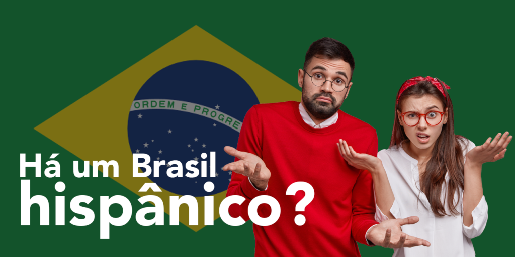 Há um Brasil hispânico?